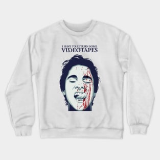 I have to return some videotapes Crewneck Sweatshirt